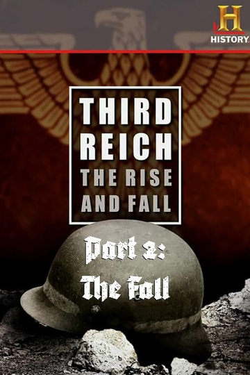 Third Reich The Rise  Fall  Part 2 The Fall