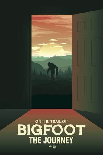 On the Trail of Bigfoot The Journey