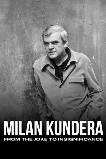 Milan Kundera: From the Joke to Insignificance Poster