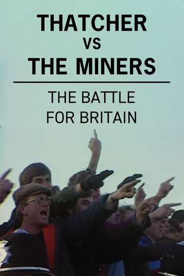 Thatcher vs The Miners The Battle for Britain