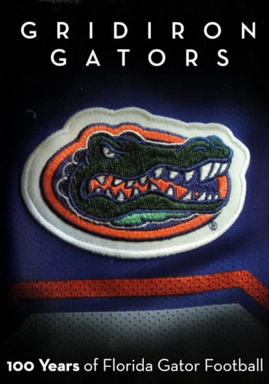 Gridiron Gators - 100 Years of Florida Gator Football