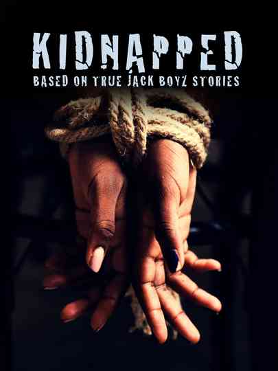 Kidnapped Based on True Jack Boyz Stories