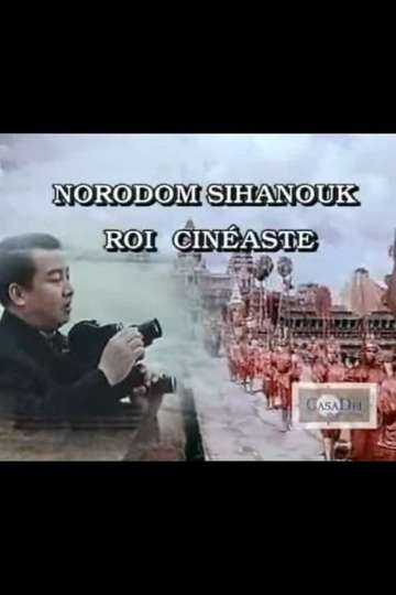 Norodom Sihanouk King and Filmmaker