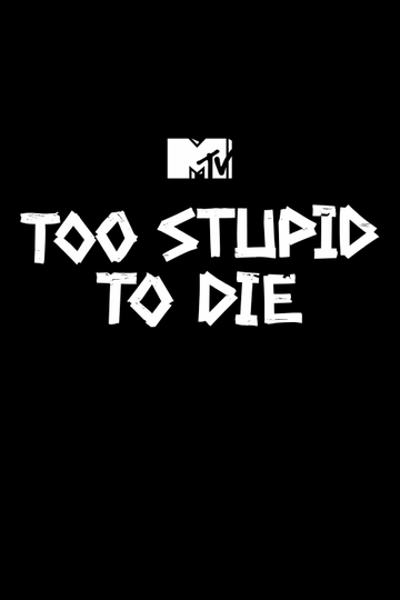 Too Stupid to Die Poster