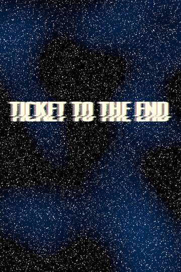 Ticket to the End Poster