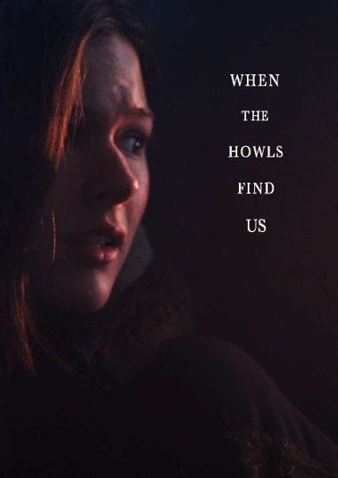 When the Howls Find Us Poster