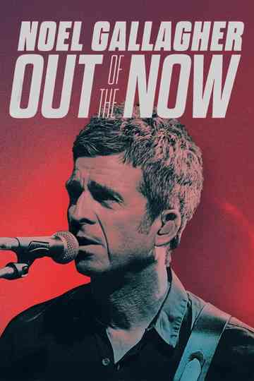 Noel Gallagher: Out of the Now poster