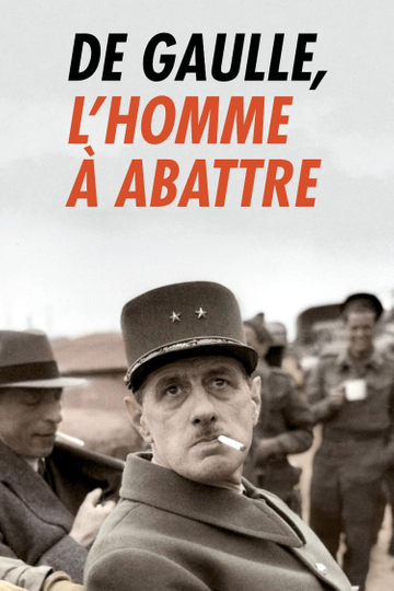 De Gaulle lhomme à abattre Poster