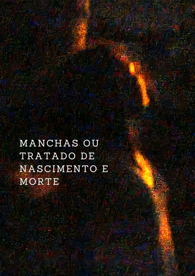 Manchas ou um Tratado de Nascimento e Morte