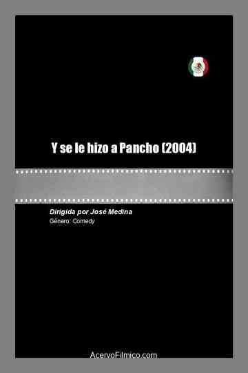 Y se le hizo a Pancho