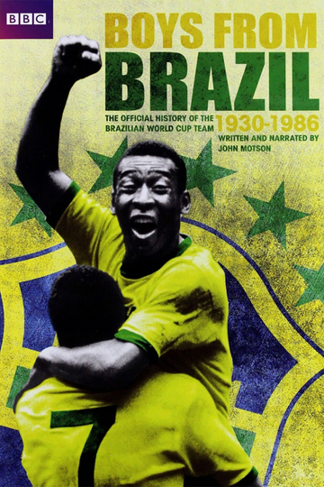 Boys From Brazil The Official BBC History of the Brazilian World Cup Team 19301986