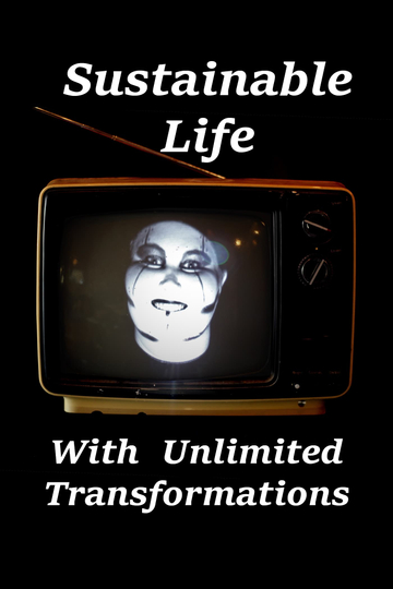 Sustainable Life With Unlimited Transformations Poster