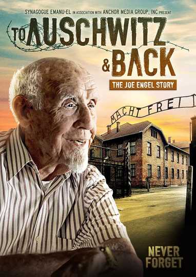 To Auschwitz and Back: The Joe Engel Story Poster