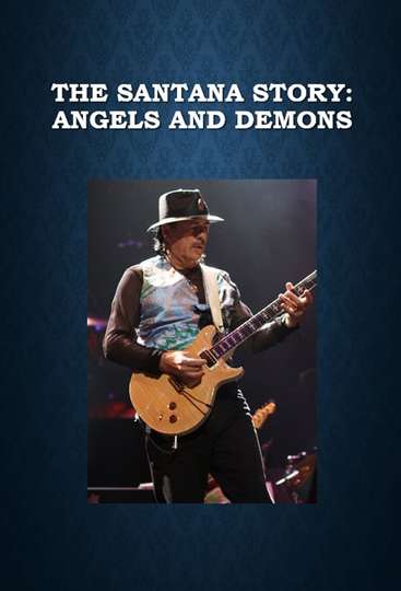 The Santana Story Angels and Demons