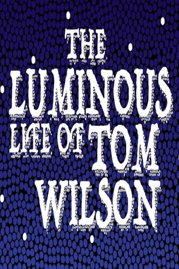 The Luminous Life of Tom Wilson Poster