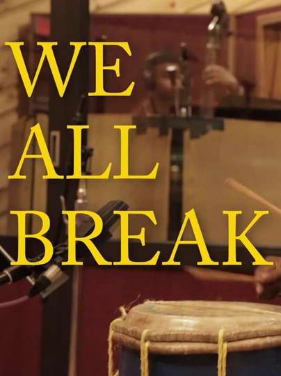 We All Break Poster