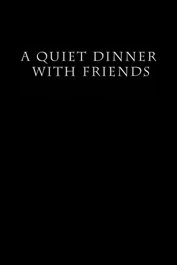 A Quiet Dinner with Friends Poster