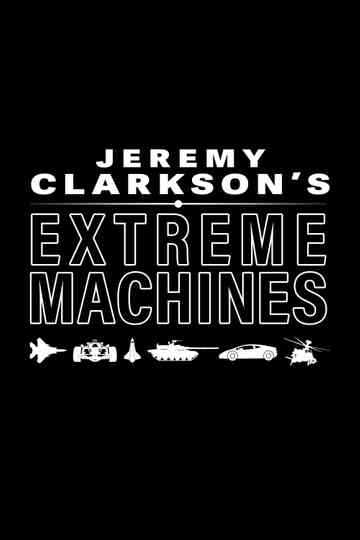 Jeremy Clarkson's Extreme Machines