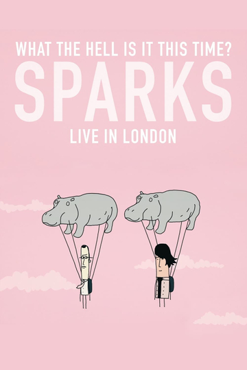 What the Hell Is It This Time? Sparks: Live in London