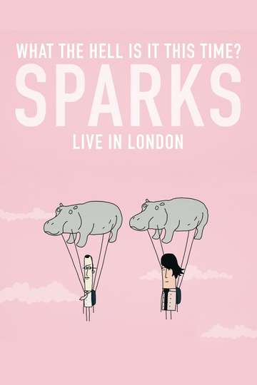 What the Hell Is It This Time Sparks Live in London