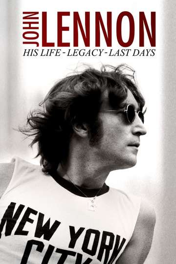 John Lennon His Life His Legacy His Last Days Poster