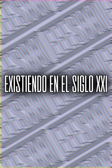 Existiendo en el siglo XXI