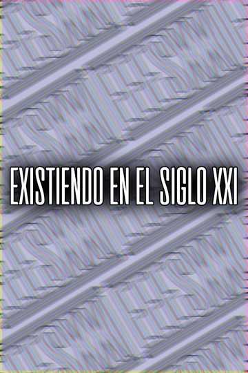 Existiendo en el siglo XXI Poster