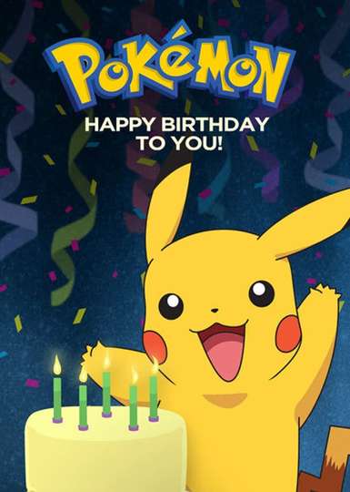 Pokémon: Happy Birthday to You! (2017) - Movie | Moviefone