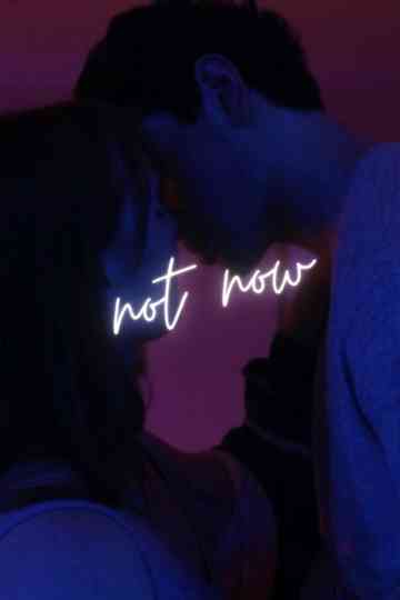 Not Now