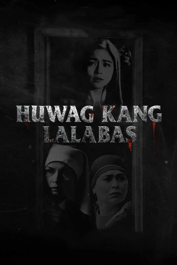 Huwag Kang Lalabas Poster