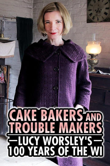 Cake Bakers  Trouble Makers Lucy Worsleys 100 Years of the WI