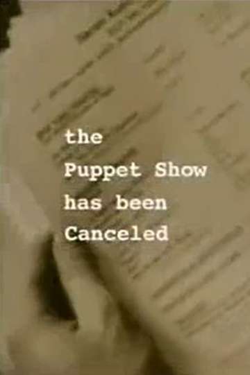 The Puppet Show Has Been Canceled Poster