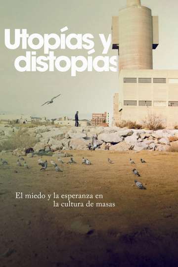 El miedo y la esperanza: utopías y distopías en la cultura de masas Poster