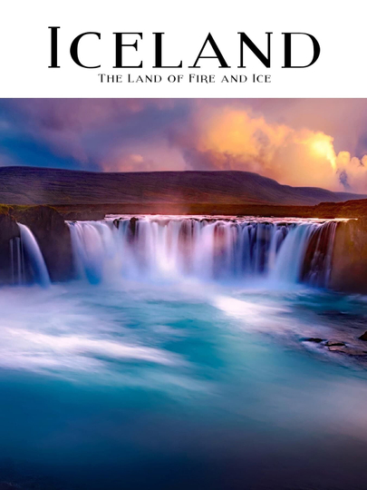 Iceland Land of Fire and Ice