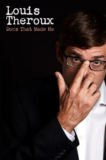 Louis Theroux Docs That Made Me