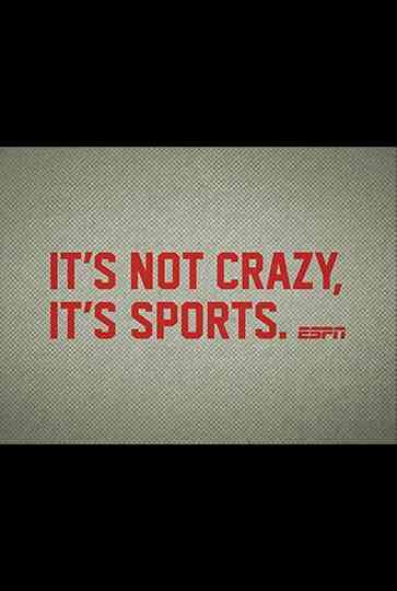 Its Not Crazy Its Sports