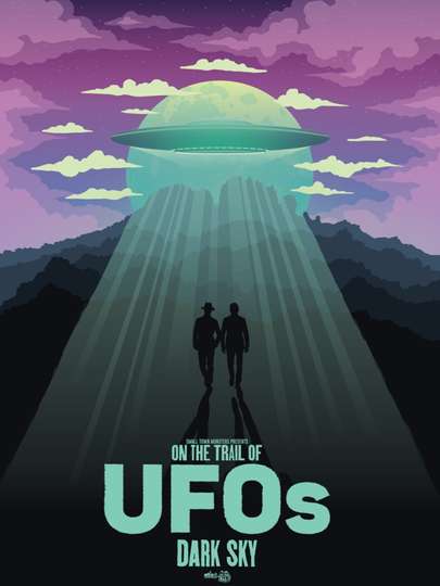 On the Trail of UFOs: Dark Sky Poster