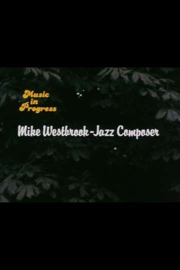 Music in Progress Mike Westbrook  Jazz Composer Poster
