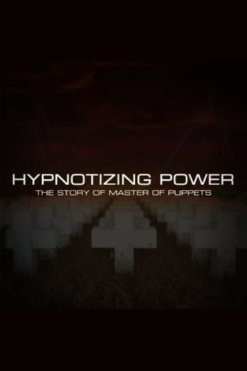 Hypnotizing Power The Story of Master of Puppets