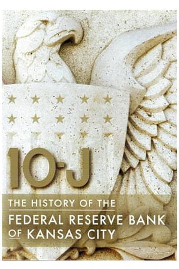 10J The History of the Federal Reserve Bank of Kansas City