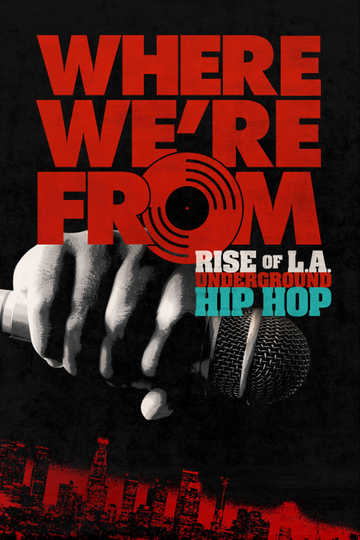 Where We're From: Rise of L.A. Underground Hip Hop Poster