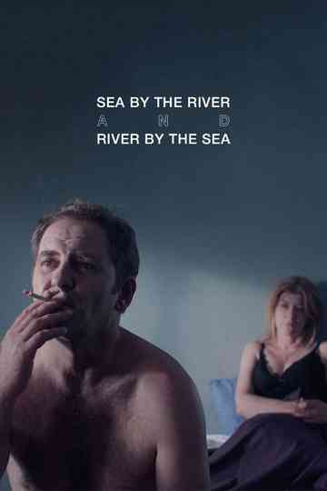 Sea by the River and River by the Sea