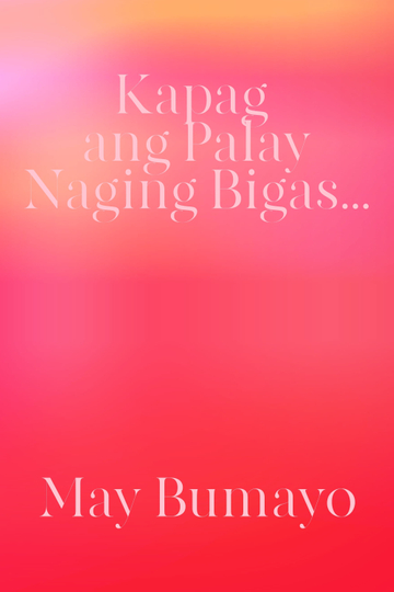 Kapag Ang Palay Naging Bigas May Bumayo Poster