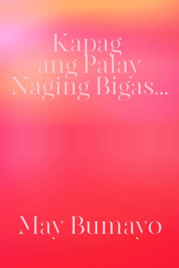 Kapag Ang Palay Naging Bigas May Bumayo
