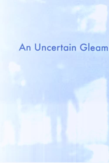 An Uncertain Gleam Poster