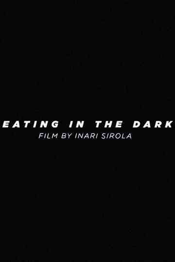 Eating in the Dark