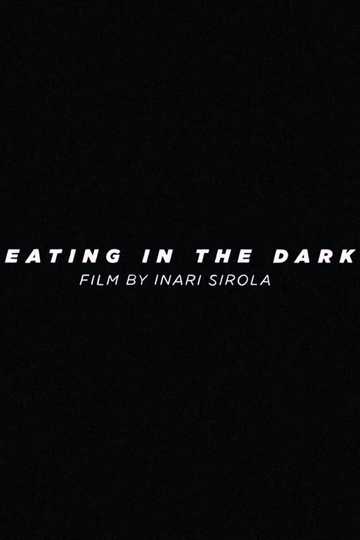 Eating in the Dark