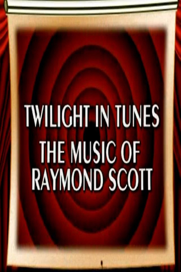 Behind the Tunes Twilight in Tunes  The Music of Raymond Scott