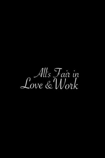 Alls Fair in Love  Work Poster