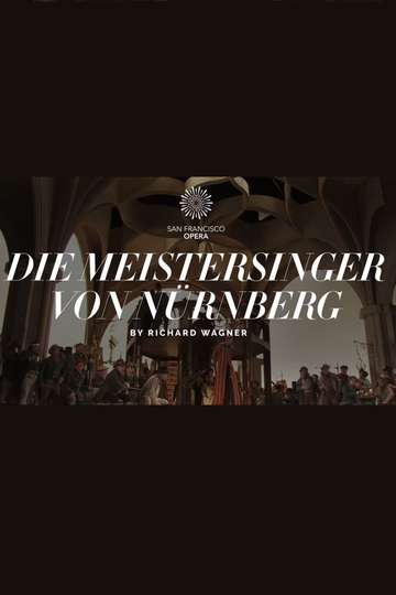 Die Meistersinger von Nürnberg  The San Francisco Opera